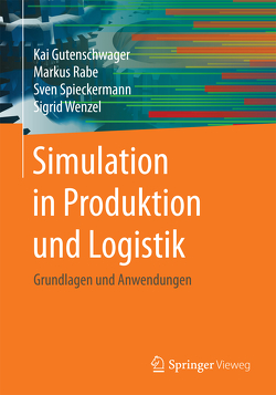 Simulation in Produktion und Logistik von Gutenschwager,  Kai, Rabe,  Markus, Spieckermann,  Sven, Wenzel,  Sigrid