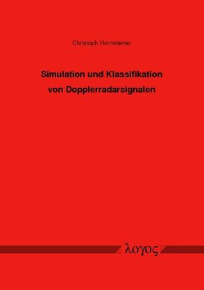 Simulation und Klassifikation von Dopplerradarsignalen von Hornsteiner,  Christoph