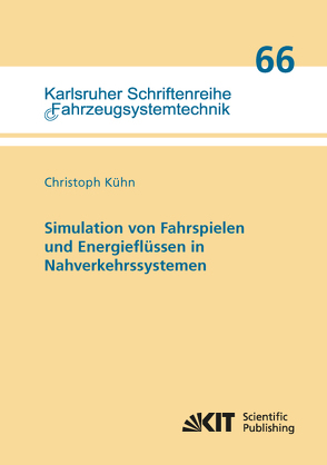Simulation von Fahrspielen und Energieflüssen in Nahverkehrssystemen von Kühn,  Christoph