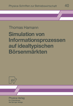 Simulation von Informationsprozessen auf idealtypischen Börsenmärkten von Hamann,  Thomas
