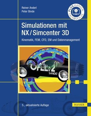 Simulationen mit NX / Simcenter 3D von Anderl,  Reiner, Binde,  Peter