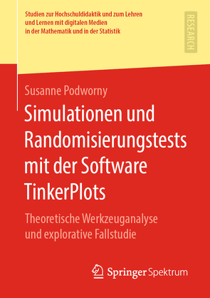 Simulationen und Randomisierungstests mit der Software TinkerPlots von Podworny,  Susanne