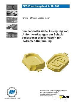 Simulationsbasierte Auslegung von Umformwerkzeugen am Beispiel gegossener Wasserkästen für Hydromec-Umformung von Hoffmann,  Hartmut, Meier,  Leopold