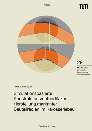 Simulationsbasierte Konstruktionsmethodik zur Herstellung markanter Bauteilradien im Karosseriebau von Raupach,  Marco