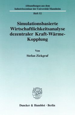 Simulationsbasierte Wirtschaftlichkeitsanalyse dezentraler Kraft-Wärme-Kopplung. von Zickgraf,  Stefan