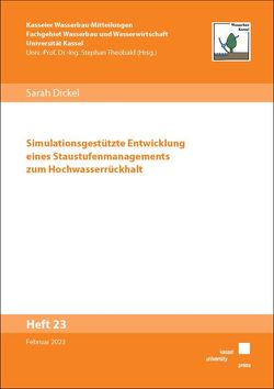 Simulationsgestützte Entwicklung eines Staustufenmanagements zum Hochwasserrückhalt von Dickel,  Sarah