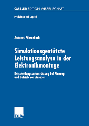 Simulationsgestützte Leistungsanalyse in der Elektronikmontage von Föhrenbach,  Andreas