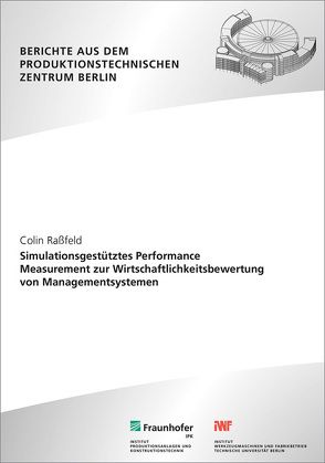 Simulationsgestütztes Performance Measurement zur Wirtschaftlichkeitsbewertung von Managementsystemen. von Raßfeld,  Colin
