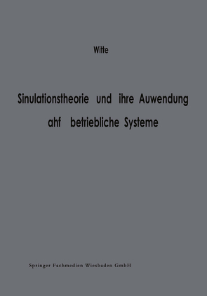 Simulationstheorie und ihre Anwendung auf betriebliche Systeme von Witte,  Thomas