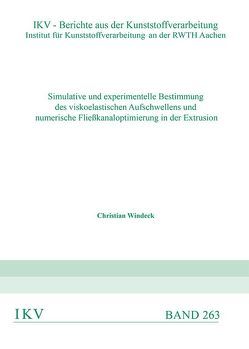 Simulative und experimentelle Bestimmung des viskoelastischen Aufschwellens und numerische Fließkanaloptimierung in der Extrusion von Windeck,  Christian