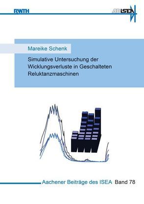 Simulative Untersuchung der Wicklungsverluste in Geschalteten Reluktanzmaschinen von Schenk,  Mareike