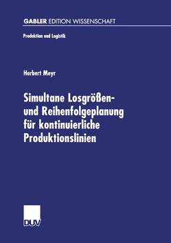Simultane Losgrößen- und Reihenfolgeplanung für kontinuierliche Produktionslinien von Meyr,  Herbert