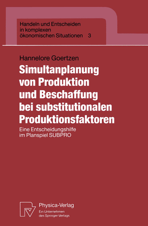 Simultanplanung von Produktion und Beschaffung bei substitutionalen Produktionsfaktoren von Goertzen,  Hannelore
