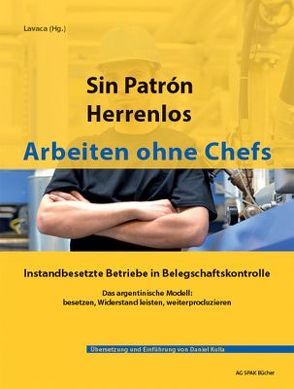 Sin Patrón – Herrenlos – Arbeiten ohne Chefs von Kulla,  Daniel, Mengay,  Adrian, Pricelius,  Maike, Tepper,  Luciano