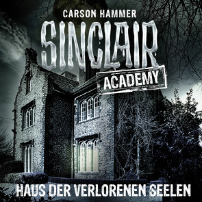Sinclair Academy – Folge 07 von Hammer,  Carson, Martin,  Thomas Balou