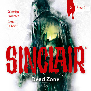 SINCLAIR – Dead Zone: Folge 02 von Breidbach,  Sebastian, Ehrhardt,  Dennis