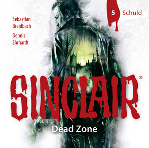 SINCLAIR – Dead Zone: Folge 05 von Breidbach,  Sebastian, Ehrhardt,  Dennis, Liebrecht,  Torben