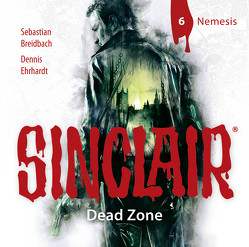SINCLAIR – Dead Zone: Folge 06 von Breidbach,  Sebastian, Ehrhardt,  Dennis