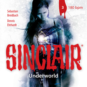 SINCLAIR – Underworld: Folge 03 von Breidbach,  Sebastian, Ehrhardt,  Dennis, Fontanges,  Céline, Häntsch,  Wolfgang, Kaempfe,  Peter, Kellner,  Stephanie, Liebrecht,  Torben, Schmidt-Foß,  Gerrit