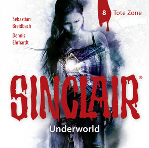 SINCLAIR – Underworld: Folge 08 von Breidbach,  Sebastian, Ehrhardt,  Dennis, Häntsch,  Wolfgang, Kellner,  Stephanie, Liebrecht,  Torben