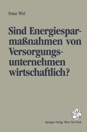 Sind Energiesparmassnahmen von Versorgungsunternehmen wirtschaftlich? von Haas,  R., Wirl,  Franz