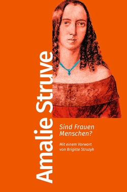 Sind Frauen Menschen? von Struve,  Amalia, Struzyk,  Brigitte