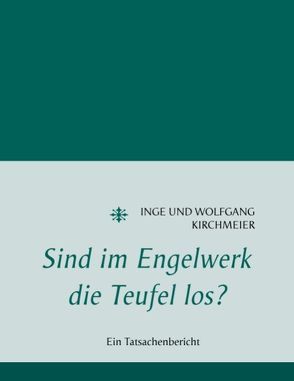 Sind im Engelwerk die Teufel los? von Kirchmeier,  Inge, Kirchmeier,  Wolfgang