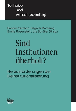 Sind Institutionen überholt? von Cattacin,  Sandro, Domenig,  Dagmar, Rosenstein,  Emilie, Schäfer,  Urs