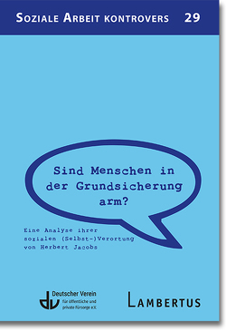 Sind Menschen in der Grundsicherung arm? von Deutscher Verein für öffentliche und private Fürsorge e.V., Jacobs,  Herbert