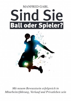 Sind Sie Ball oder Spieler? von Gabl,  Manfred