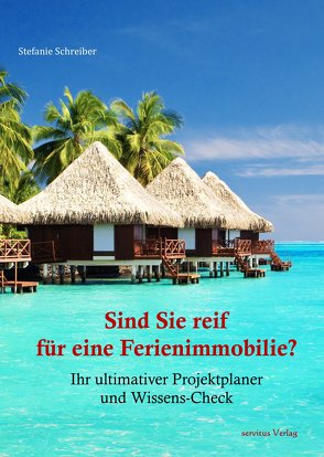 Sind Sie reif für eine Ferienimmobilie? von Schreiber,  Stefanie