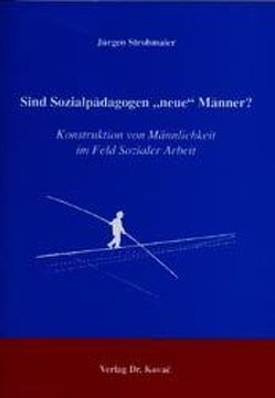 Sind Sozialpädagogen „neue“ Männer? von Strohmaier,  Jürgen