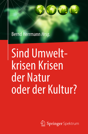 Sind Umweltkrisen Krisen der Natur oder der Kultur? von Herrmann,  Bernd
