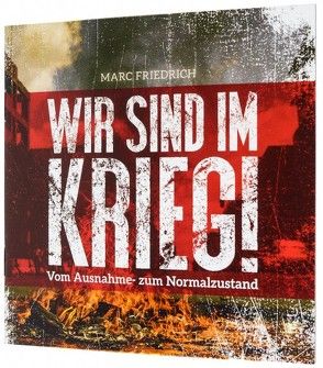 Wir sind im Krieg! von Friedrich,  Marc