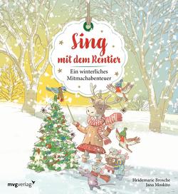 Sing mit dem Rentier von Brosche,  Heidemarie, Moskito,  Jana