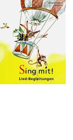 Sing mit! – Kommentar für Lehrpersonen von Heeb,  Rolf, Schär,  Hans P
