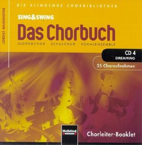 Sing & Swing – Das Chorbuch. CD 4 „Dreaming“. 25 Choraufnahmen von Maierhofer,  Lorenz