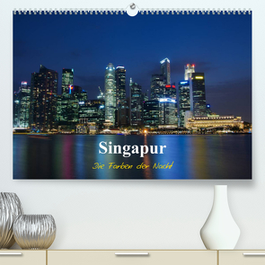 Singapur – Die Farben der Nacht (Premium, hochwertiger DIN A2 Wandkalender 2023, Kunstdruck in Hochglanz) von Wittstock,  Ralf