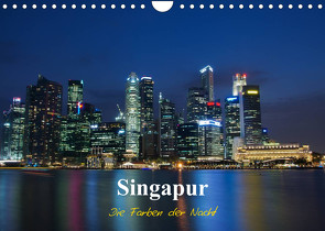 Singapur – Die Farben der Nacht (Wandkalender 2023 DIN A4 quer) von Wittstock,  Ralf