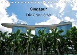 Singapur – Die grüne Stadt (Tischkalender 2023 DIN A5 quer) von Wittstock,  Ralf