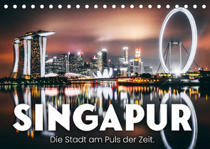 Singapur – Die Stadt am Puls der Zeit. (Tischkalender 2022 DIN A5 quer) von SF