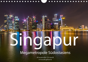 Singapur – Megametropole Südostasiens (Wandkalender 2020 DIN A4 quer) von Straub (straubsphoto),  Alexander