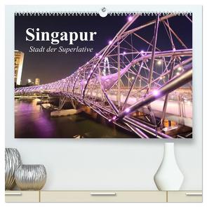 Singapur. Stadt der Superlative (hochwertiger Premium Wandkalender 2024 DIN A2 quer), Kunstdruck in Hochglanz von Stanzer,  Elisabeth