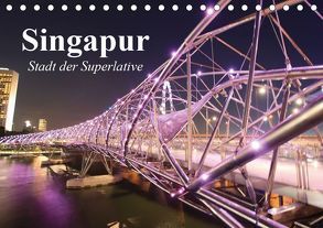 Singapur. Stadt der Superlative (Tischkalender 2019 DIN A5 quer) von Stanzer,  Elisabeth