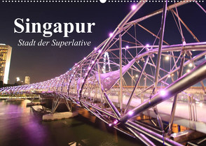 Singapur. Stadt der Superlative (Wandkalender 2023 DIN A2 quer) von Stanzer,  Elisabeth