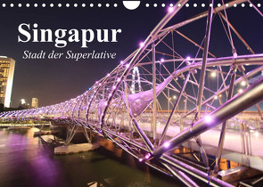 Singapur. Stadt der Superlative (Wandkalender 2023 DIN A4 quer) von Stanzer,  Elisabeth