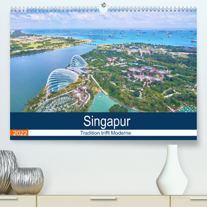 Singapur – Tradition trifft Moderne (Premium, hochwertiger DIN A2 Wandkalender 2022, Kunstdruck in Hochglanz) von FM