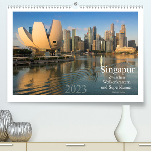 Singapur: Zwischen Wolkenkratzern und Superbäumen (Premium, hochwertiger DIN A2 Wandkalender 2023, Kunstdruck in Hochglanz) von Heber,  Michael