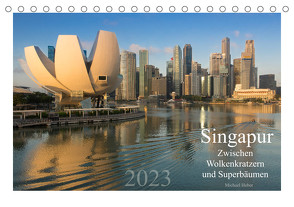 Singapur: Zwischen Wolkenkratzern und Superbäumen (Tischkalender 2023 DIN A5 quer) von Heber,  Michael