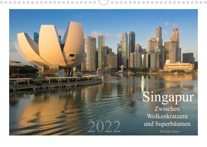 Singapur: Zwischen Wolkenkratzern und Superbäumen (Wandkalender 2022 DIN A3 quer) von Heber,  Michael